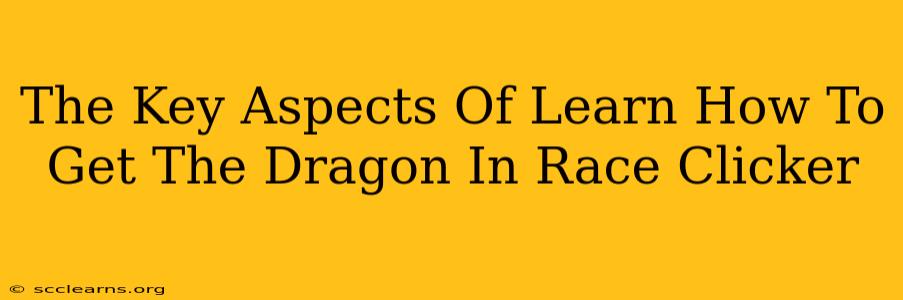 The Key Aspects Of Learn How To Get The Dragon In Race Clicker