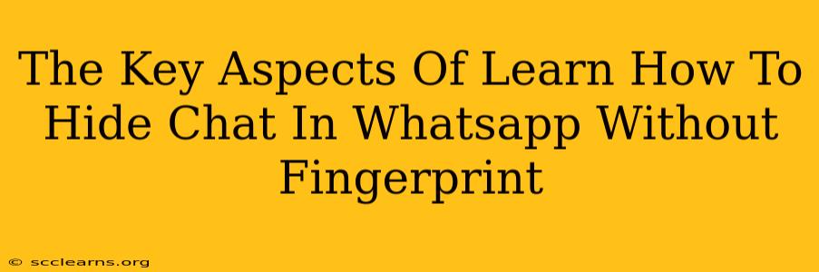 The Key Aspects Of Learn How To Hide Chat In Whatsapp Without Fingerprint