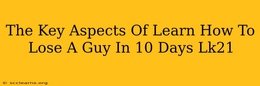 The Key Aspects Of Learn How To Lose A Guy In 10 Days Lk21