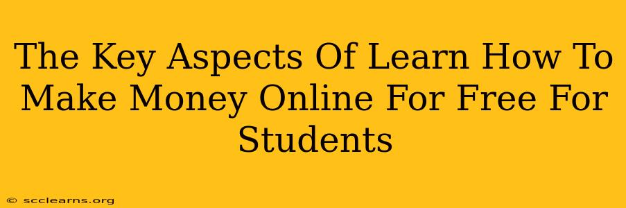 The Key Aspects Of Learn How To Make Money Online For Free For Students