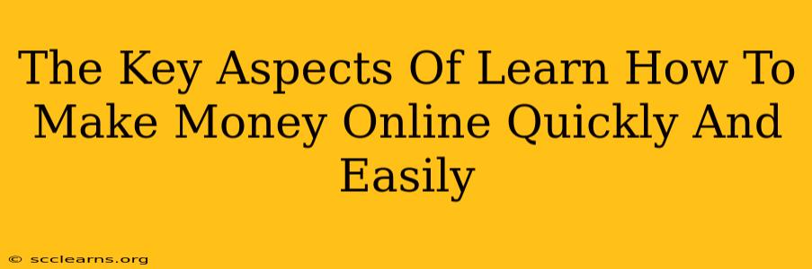 The Key Aspects Of Learn How To Make Money Online Quickly And Easily