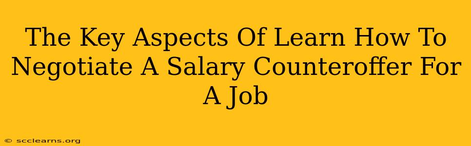 The Key Aspects Of Learn How To Negotiate A Salary Counteroffer For A Job