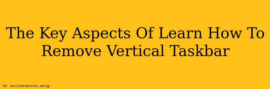 The Key Aspects Of Learn How To Remove Vertical Taskbar