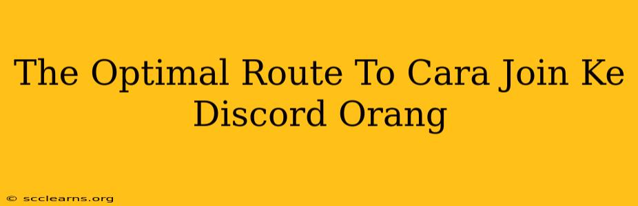 The Optimal Route To Cara Join Ke Discord Orang