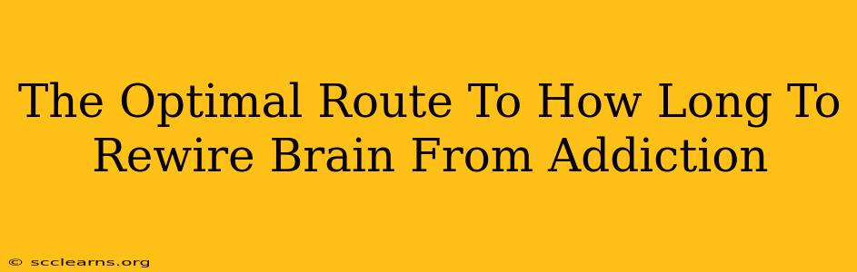 The Optimal Route To How Long To Rewire Brain From Addiction