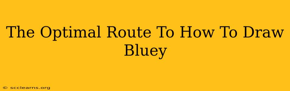 The Optimal Route To How To Draw Bluey