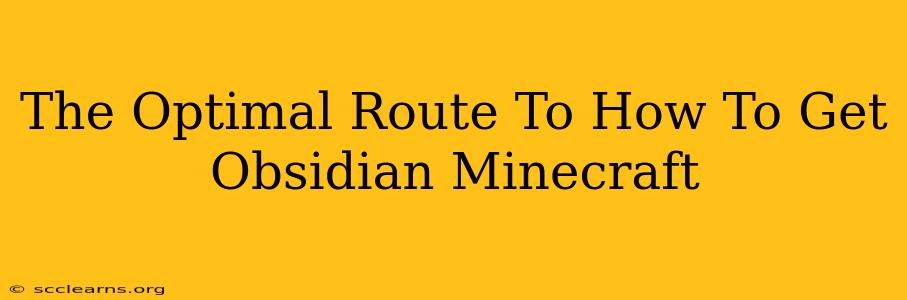 The Optimal Route To How To Get Obsidian Minecraft