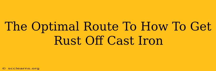 The Optimal Route To How To Get Rust Off Cast Iron