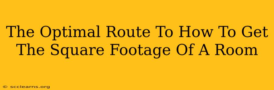 The Optimal Route To How To Get The Square Footage Of A Room