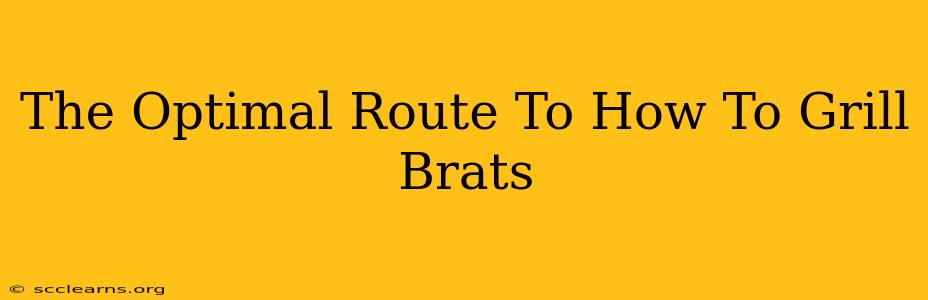 The Optimal Route To How To Grill Brats