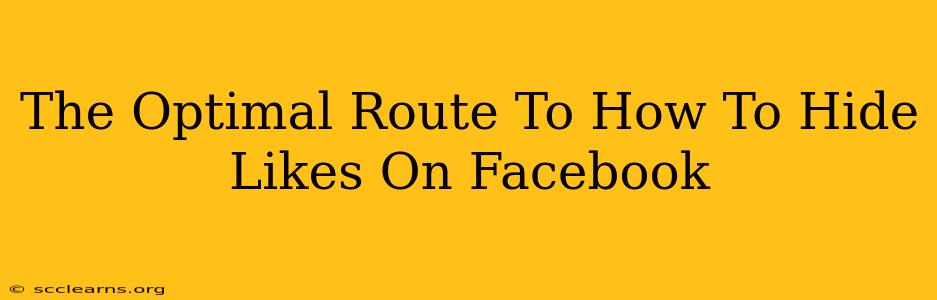 The Optimal Route To How To Hide Likes On Facebook