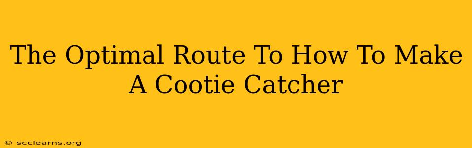 The Optimal Route To How To Make A Cootie Catcher