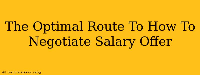 The Optimal Route To How To Negotiate Salary Offer