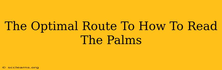 The Optimal Route To How To Read The Palms