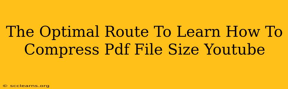 The Optimal Route To Learn How To Compress Pdf File Size Youtube