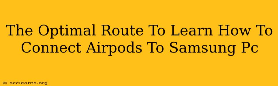 The Optimal Route To Learn How To Connect Airpods To Samsung Pc