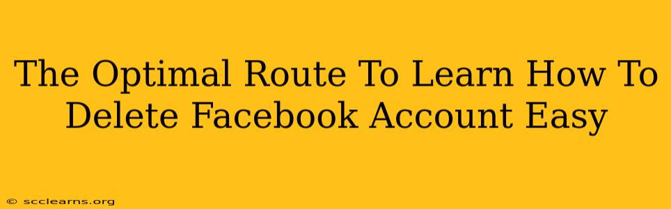 The Optimal Route To Learn How To Delete Facebook Account Easy