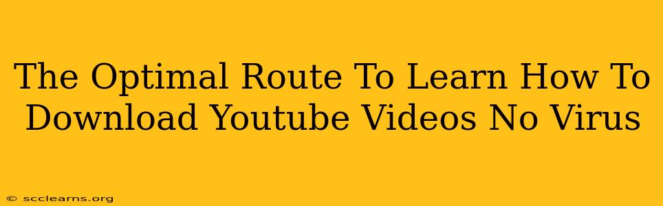 The Optimal Route To Learn How To Download Youtube Videos No Virus