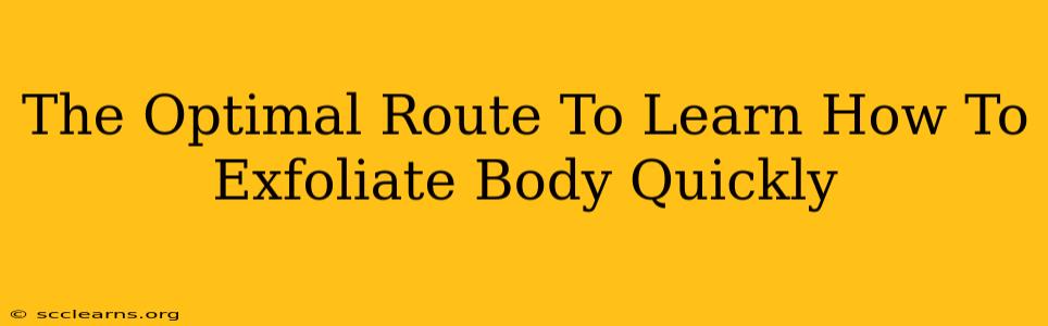 The Optimal Route To Learn How To Exfoliate Body Quickly