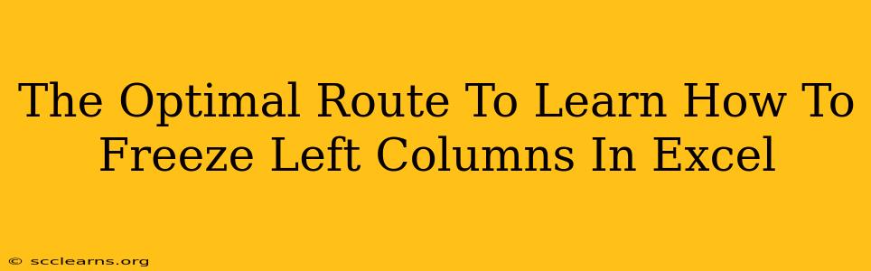 The Optimal Route To Learn How To Freeze Left Columns In Excel