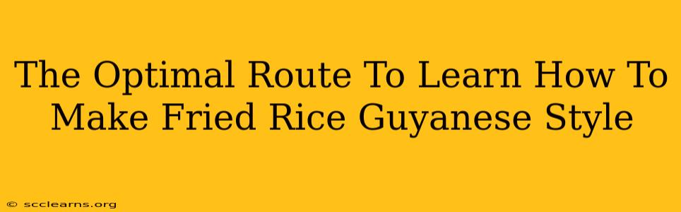 The Optimal Route To Learn How To Make Fried Rice Guyanese Style