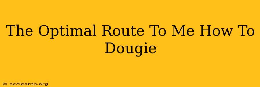 The Optimal Route To Me How To Dougie