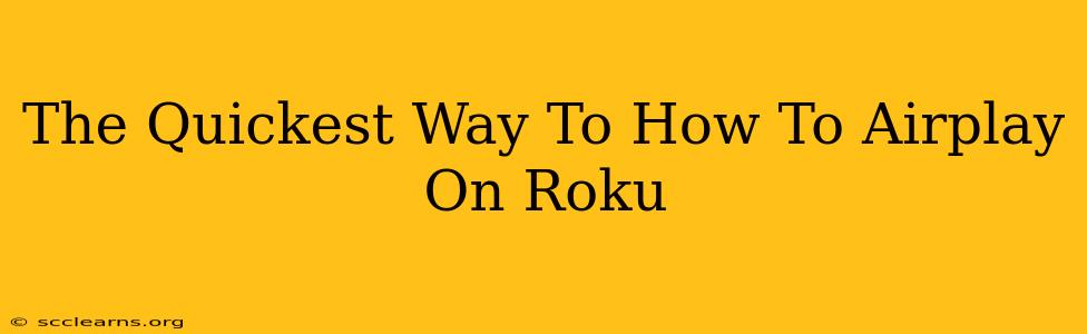 The Quickest Way To How To Airplay On Roku