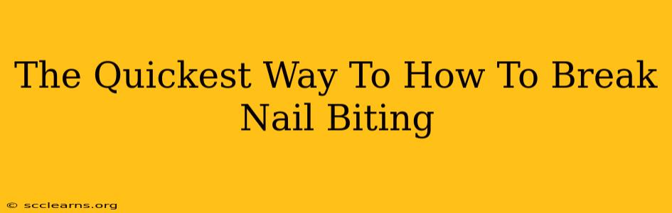 The Quickest Way To How To Break Nail Biting