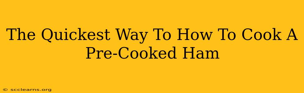 The Quickest Way To How To Cook A Pre-Cooked Ham