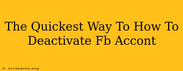 The Quickest Way To How To Deactivate Fb Accont