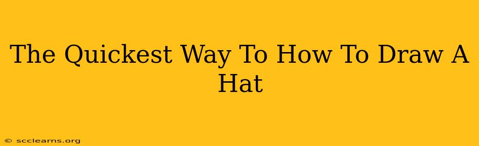 The Quickest Way To How To Draw A Hat