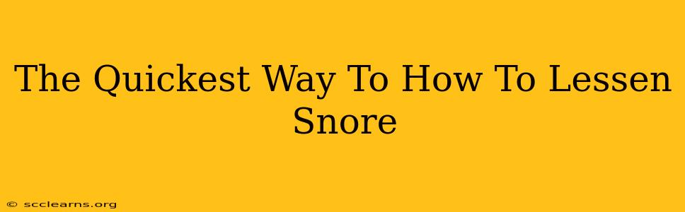 The Quickest Way To How To Lessen Snore