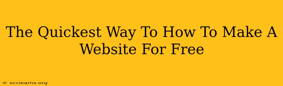 The Quickest Way To How To Make A Website For Free