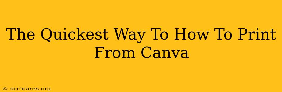 The Quickest Way To How To Print From Canva