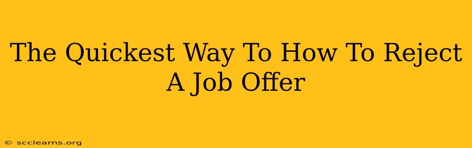 The Quickest Way To How To Reject A Job Offer