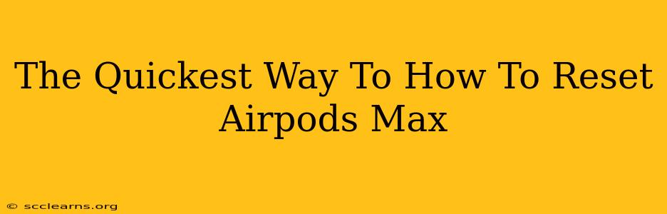 The Quickest Way To How To Reset Airpods Max