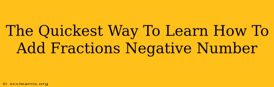 The Quickest Way To Learn How To Add Fractions Negative Number