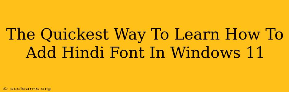 The Quickest Way To Learn How To Add Hindi Font In Windows 11