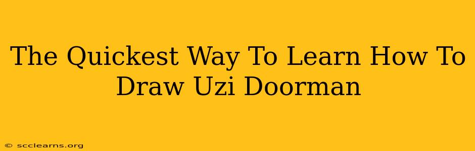 The Quickest Way To Learn How To Draw Uzi Doorman