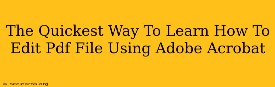 The Quickest Way To Learn How To Edit Pdf File Using Adobe Acrobat