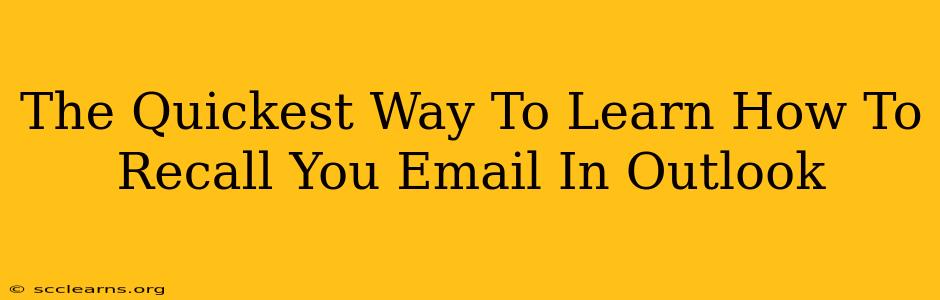 The Quickest Way To Learn How To Recall You Email In Outlook