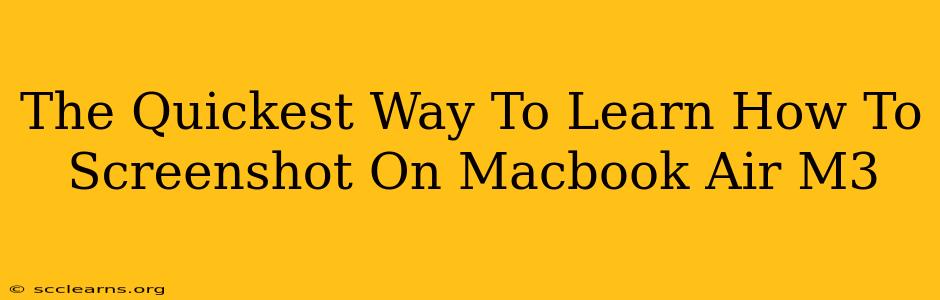 The Quickest Way To Learn How To Screenshot On Macbook Air M3