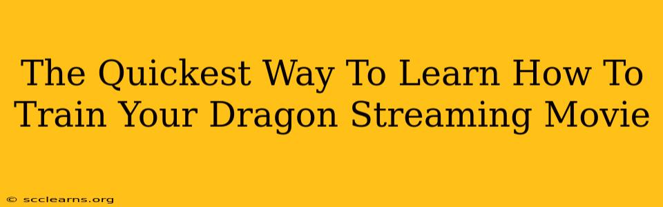 The Quickest Way To Learn How To Train Your Dragon Streaming Movie