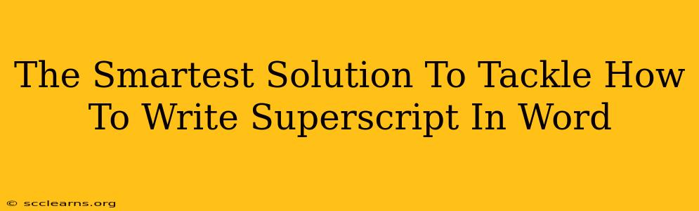 The Smartest Solution To Tackle How To Write Superscript In Word