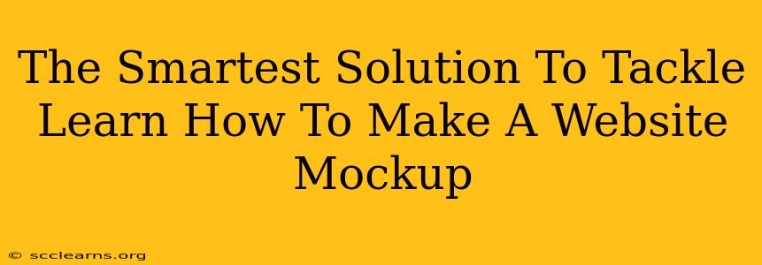 The Smartest Solution To Tackle Learn How To Make A Website Mockup