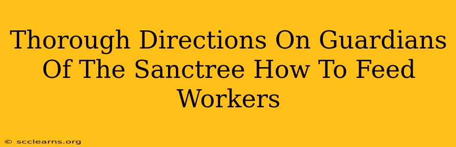 Thorough Directions On Guardians Of The Sanctree How To Feed Workers