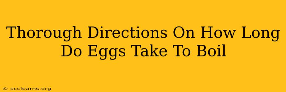 Thorough Directions On How Long Do Eggs Take To Boil