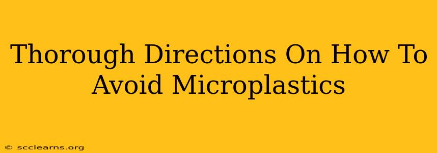 Thorough Directions On How To Avoid Microplastics