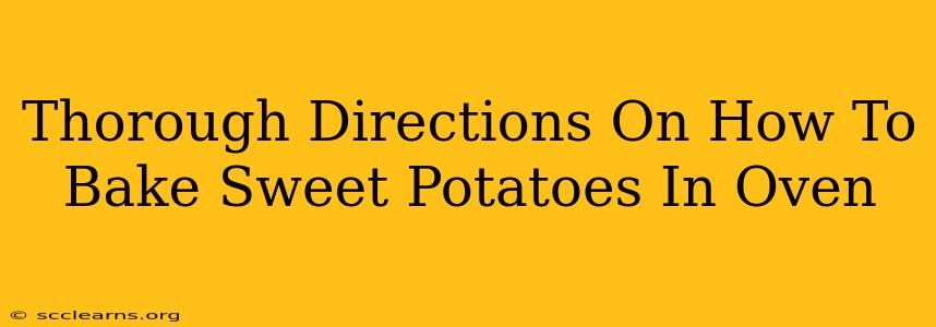 Thorough Directions On How To Bake Sweet Potatoes In Oven