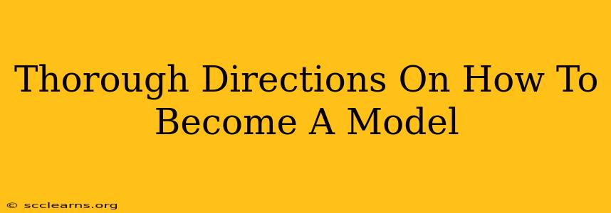 Thorough Directions On How To Become A Model